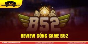 B52 - Trải Nghiệm Bất Tận Với Game Bài Đổi Thưởng Đỉnh Cao