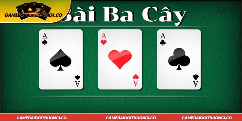 3 cây là top game bài dân gian được ưa chuộng