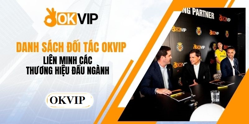 Đối tác chiến lược hợp tác tại liên minh OKVIP